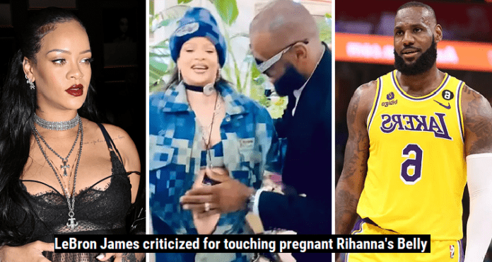 LeBron James criticized for touching pregnant Rihanna's Belly